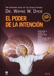 EL PODER DE LA INTENCIÓN. Dr. Wayne Dyer 